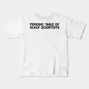 Periodic table of black scientists (dark) Kids T-Shirt